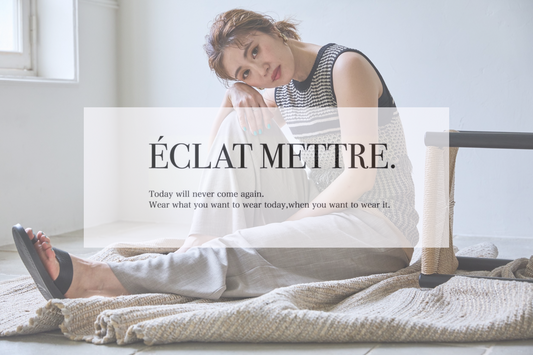 【 ÉCLAT METTRE. 】LOOK BOOK 2024 new collection 2